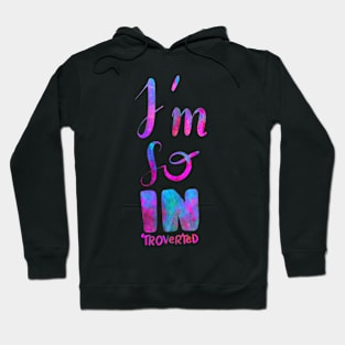 I'm so INtroverted - introvert 2 Hoodie